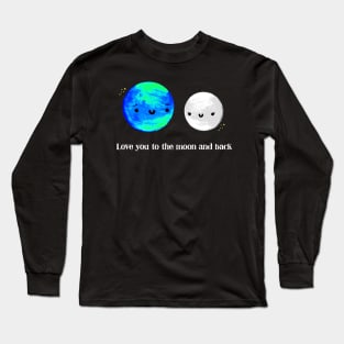 Love You to the Moon and Back Long Sleeve T-Shirt